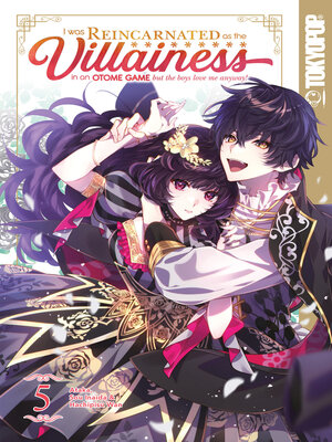 I Was Reincarnated as the Villainess in an Otome Game but the Boys Love Me Anyway!, Volume 5 - ebook